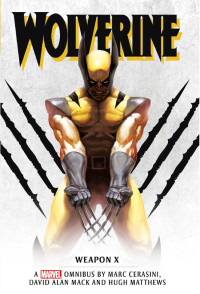 Marc Cerasini, David Alan Mack and Hugh Matthews — Wolverine: Weapon X Omnibus