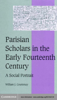 WILLIAM J.COURTENAY — PARISIAN SCHOLARS IN THE EARLY FOURTEENTH CENTURY: A social portrait