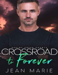 Jean Marie — Crossroad to Forever: Dad's Best Friend Age Gap Romance (Shelby Creek County Book 5)
