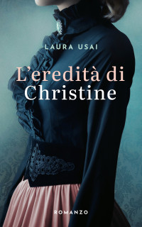Laura Usai — L'eredità di Christine (Italian Edition)