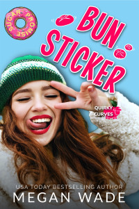 Megan Wade — Bun Sticker: a small town BBW romance (Quirky Curves Book 3)