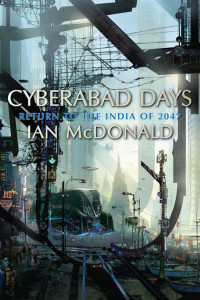 Ian McDonald — Cyberabad Days