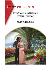 Maya Blake — Pregnant and Stolen by the Tycoon