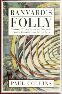 Paul S. Collins — Banvard's Folly: Thirteen Tales of People Who Didn't Change the World