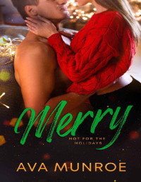 Ava Munroe — Merry: A Steamy Brother's Best Friend Novella (Hot for the Holidays)