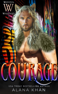 Alana Khan — Courage (Wolven Warriors Book 2)