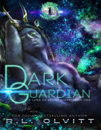 R.L. Olvitt — Dark Guardian (A Land of Velvet Night Book 1)