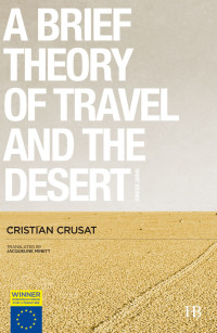 Cristian Crusat — A Brief Theory of Travel and the Desert