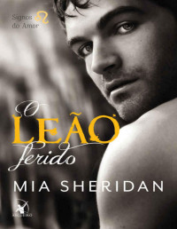 Mia Sheridan — O Leão Ferido