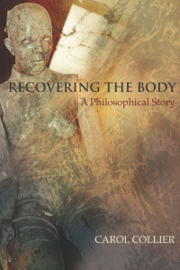 Carol Collier — Recovering the Body: A Philosophical Story