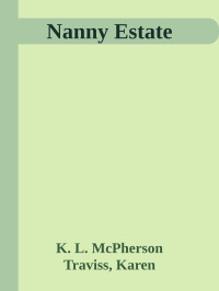 K. L. McPherson & Traviss, Karen — Nanny Estate