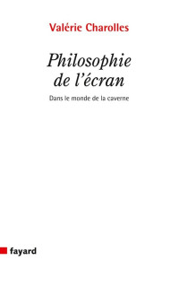 Valérie Charolles [Charolles, Valérie] — Philosophie de l'écran