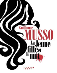 Musso, Guillaume — La Jeune Fille et la nuit