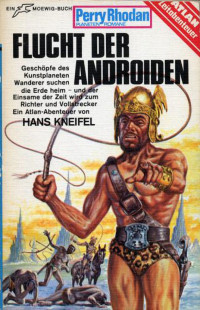 Kneifel, Hans — [Perry Rhodan - Planetenromane 0147] • Flucht der Androiden