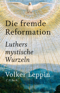 Volker Leppin; — Die fremde Reformation