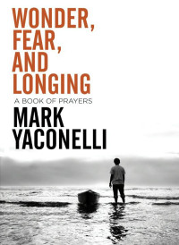 Mark Yaconelli; — Wonder, Fear, and Longing, EBook