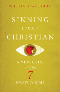 William H. Willimon; — Sinning Like a Christian