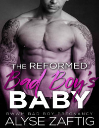 Alyse Zaftig — The Reformed Bad Boy's Baby A Pregnancy Romance