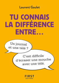 Laurent Gaulet [Gaulet, Laurent] — Tu connais la différence entre...