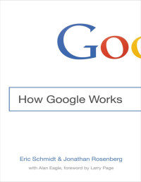 Eric Schmidt & Alan Eagle — How Google Works