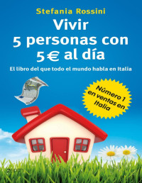 Stefania Rossini [Rossini, Stefania] — Vivir 5 personas con 5 euros al día (Spanish Edition)