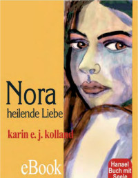 Unknown — Kolland, Karin E.J. - Nora Â· Heilende Liebe