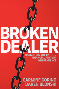 Carmine Corino, Daren Blonski — Broken Dealer : Navigating The Path To Financial Advisor Independence