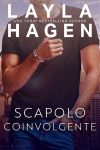 Layla Hagen — Scapolo Coinvolgente (Scapoli Irresistibili) (Italian Edition)