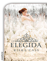 Kiera Cass — La Elegida