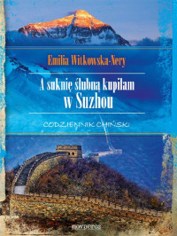 Emilia Witkowska-Nery — A suknię ślubną kupiłam w Suzhou. Codziennik chiński