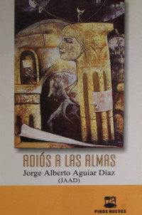 Jorge Alberto Aguiar Díaz «JAAD» — Adiós a las almas