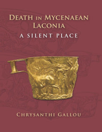 Chrysanthi Gallou — Death in Mycenaean Lakonia (17th to 11th c. BC)