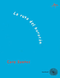 Care Santos — La ruta del huracán (Spanish Edition)