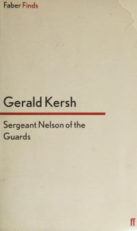 Gerald Kersh  — Sergeant Nelson of the Guards