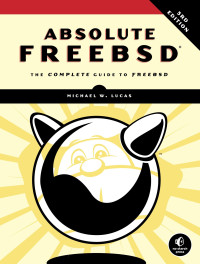 Michael W. Lucas; — Absolute FreeBSD, 3rd Edition