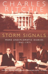 Charles Ritchie — Storm Signals: More Undiplomatic Diaries, 1962-1971