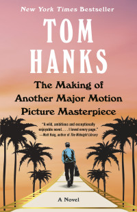 Tom Hanks — The Making of Another Major Motion Picture Masterpiece: A novel