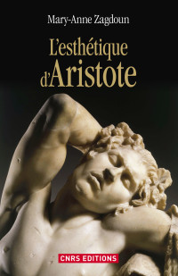 Mary-Anne Zagdoun [Zagdoun, Mary-Anne] — L'esthétique d'Aristote