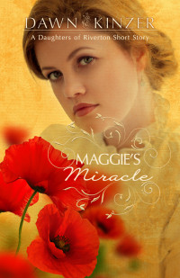 Dawn Kinzer — Maggie's Miracle (Daughters Of Riverton #3.5)