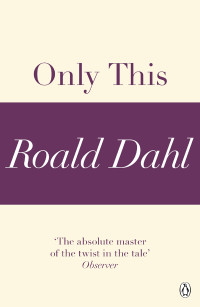 Roald Dahl — Only This