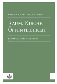 Frank Martin Brunn, Sonja Keller — Raum. Kirche. Öffentlichkeit.