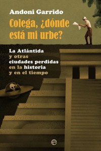 Andoni Garrido — Colega, ¿dónde está mi urbe? (Spanish Edition)