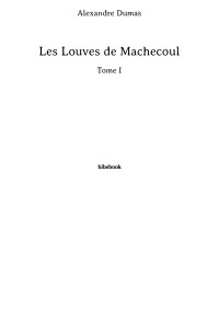 Alexandre Dumas — Les Louves de Machecoul - Tome I