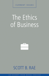 Scott Rae; — The Ethics of Business