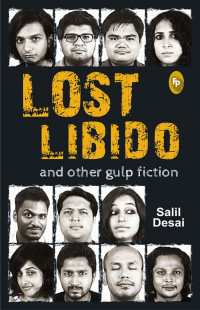 Salil Desai — Lost Libido and Other Gulp Fiction