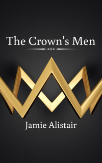 Jamie Alistair — The Crown's Men: A reverse harem romance (The Royal Harem Book 2)