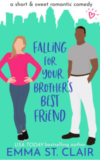 Emma St. Clair — Falling For Your Brother's Best Friend