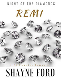 Shayne Ford — REMI: A Billionaire Romance (Night of the Diamonds Book 1)