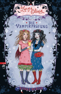 Mercer, Sienna — Lucy & Olivia 03 - Die Vampirprüfung