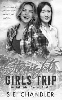 S.E. Chandler — Straight Girls Trip (Straight Girls Series)